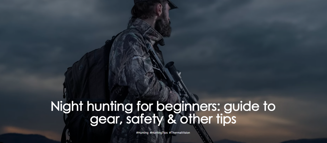 Night hunting for beginners: guide to gear, safety & other tips